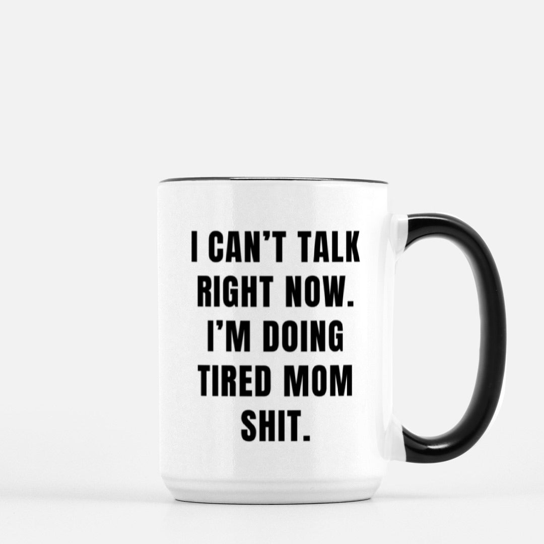 Tired Mom Shit 15oz. Mug