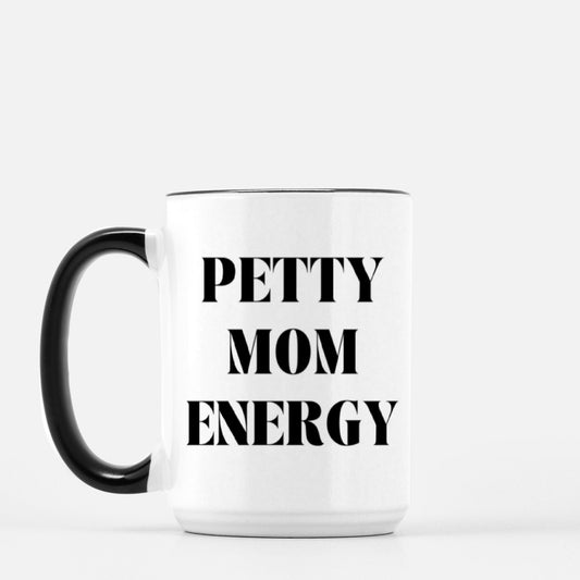 Petty Mom Energy 15oz. Mug