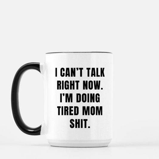 Tired Mom Shit 15oz. Mug