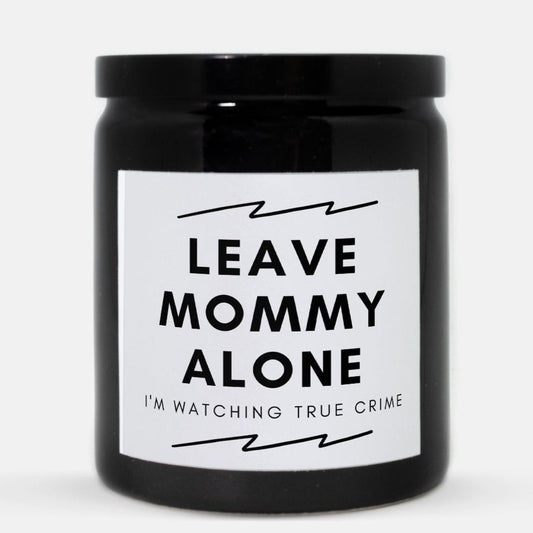 Leave Mommy Alone I'm Watching True Crime Candle